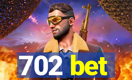 702 bet